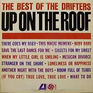Up on the roof : the best of the Drifters